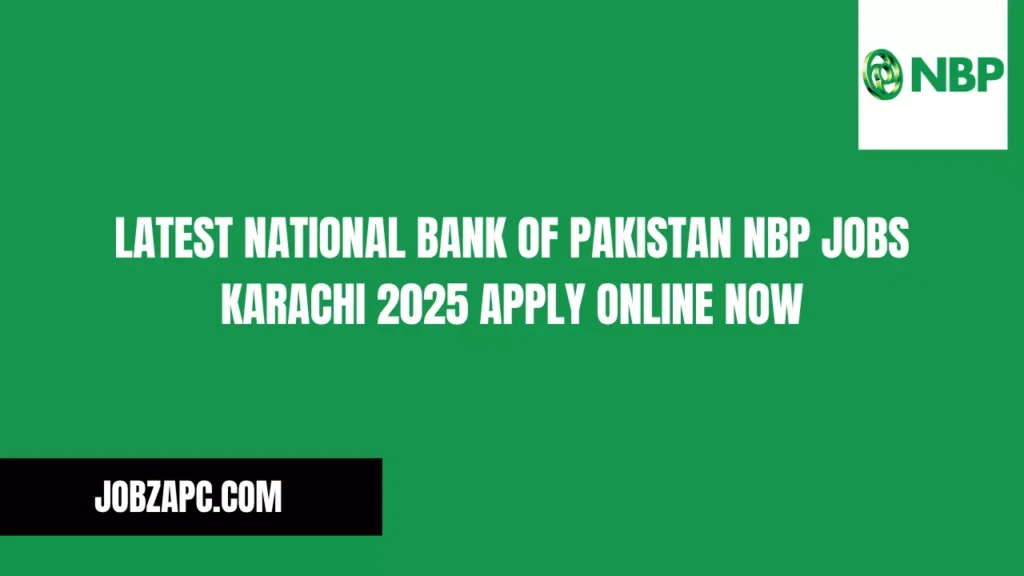 Latest National Bank of Pakistan NBP Jobs Karachi 2025 Apply Online Now