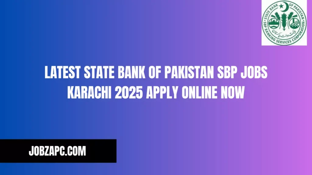 Latest State Bank of Pakistan SBP Jobs Karachi 2025 Apply Online Now