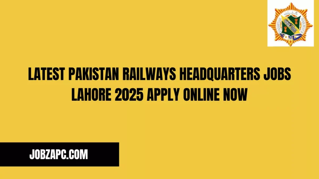 Latest Pakistan Railways Headquarters Jobs Lahore 2025 Apply Online Now