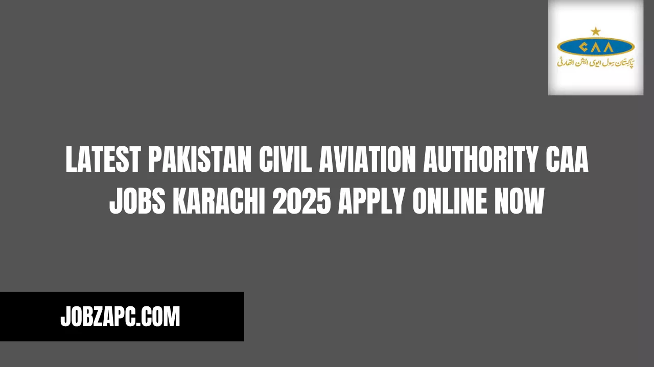 Latest Pakistan Civil Aviation Authority CAA Jobs Karachi 2025 Apply Online Now
