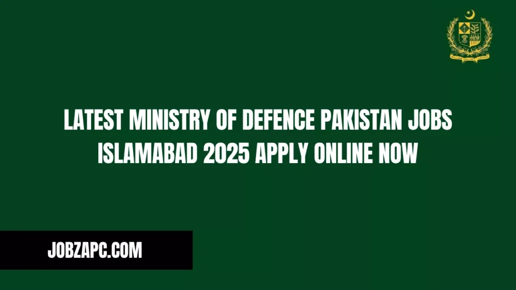 Latest Ministry of Defence Pakistan Jobs Islamabad 2025 Apply Online Now