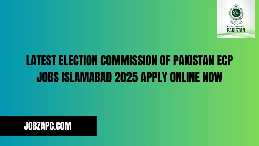 Latest Election Commission of Pakistan ECP Jobs Islamabad 2025 Apply Online Now