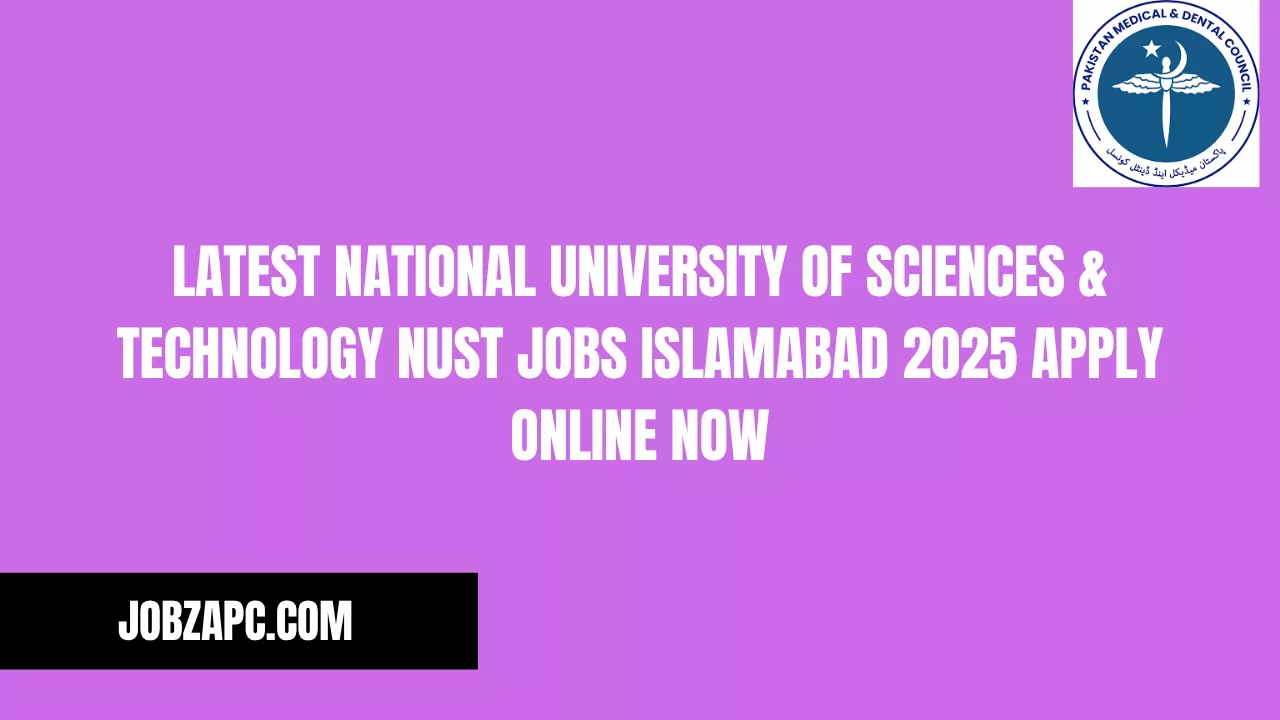 Latest National University of Sciences & Technology NUST Jobs Islamabad 2025 Apply Online Now