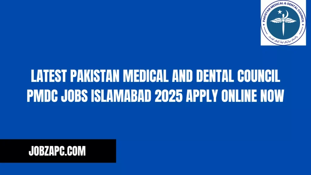 Latest Pakistan Medical and Dental Council PMDC Jobs Islamabad 2025 Apply Online Now