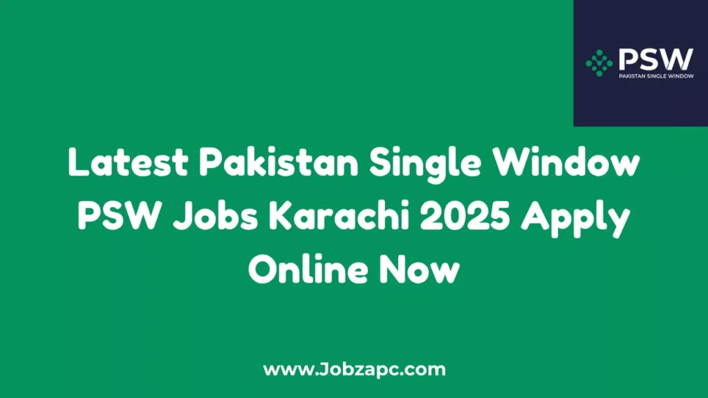 Latest Pakistan Single Window PSW Jobs Karachi 2025 Apply Online Now
