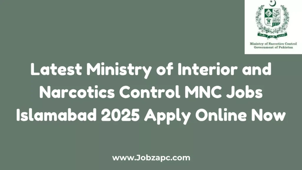 Latest Ministry of Interior and Narcotics Control MNC Jobs Islamabad 2025 Apply Online Now