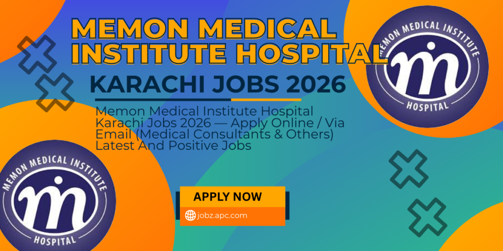 Memon Medical Institute Hospital Karachi Jobs 2026 — Apply Online / Via Email (Medical Consultants & Others) Latest And Positive Jobs
