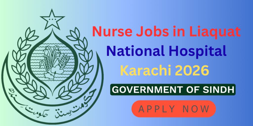 Nurse Jobs in Liaquat National Hospital Karachi 2026