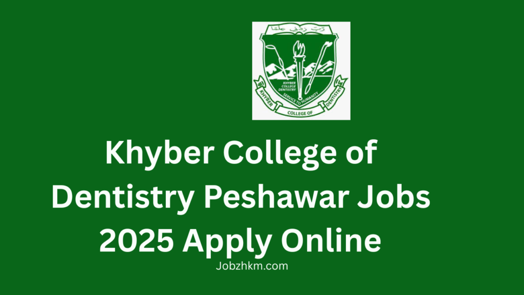 Khyber College of Dentistry Peshawar Jobs 2025
